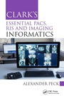 Cover: Clark's Essential PACS, RIS and Imaging Informatics - CRC Press