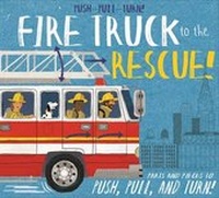 Enlarge image Cover: Push-Pull-Turn! Fire Truck to the Rescue! - Silver Dolphin Books
