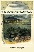 Cover: Vandemonian Trial Convicts and Bushrangers in Early Victoria - Connor Court Publishing