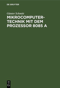 Enlarge image Cover: Mikrocomputertechnik mit dem Prozessor 8085 A - De Gruyter Oldenbourg