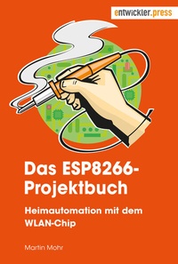 Abbildung von: Das ESP8266-Projektbuch - Entwickler Press