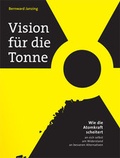 Cover: Vision f&uuml;r die Tonne - picea Verlag