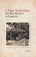 Cover: A Tiger Remembers - NUS Press