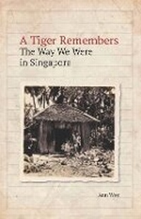 Enlarge image Cover: A Tiger Remembers - NUS Press