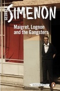 Cover: Maigret, Lognon and the Gangsters - Penguin Books Ltd