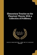 Cover: Elementary Treatise on the Planetary Theory, With a Collection of Problems; - Wentworth Press