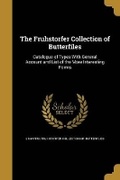 Cover: The Fruhstorfer Collection of Butterfiles - Wentworth Press