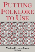 Cover: Putting Folklore To Use - The University Press of Kentucky