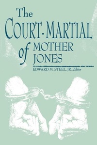 Abbildung von: The Court-Martial of Mother Jones - The University Press of Kentucky