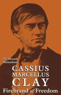 Abbildung von: Cassius Marcellus Clay - The University Press of Kentucky
