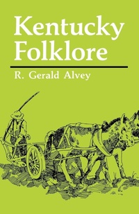 Enlarge image Cover: Kentucky Folklore - The University Press of Kentucky