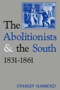 Abbildung von: The Abolitionists and the South, 1831-1861 - The University Press of Kentucky