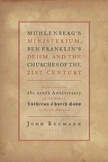 Cover: Muhlenberg's Ministerium, Ben Franklin's Deism, and the Churches of the Twenty-First Century - William B Eerdmans Publishing Co