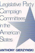 Cover: Legislative Party Campaign Committees in the American States - The University Press of Kentucky