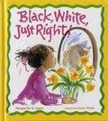 Cover: Black, White, Just Right! - Albert Whitman & Company