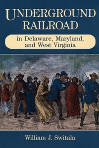 Abbildung von: Underground Railroad in Delaware, Maryland, and West Virginia - Stackpole Books
