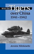 Cover: With the Tigers over China, 1941-1942 - The University Press of Kentucky