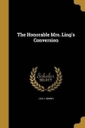 Cover: The Honorable Mrs. Ling's Conversion - Wentworth Press