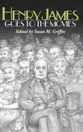 Cover: Henry James Goes to the Movies - The University Press of Kentucky