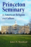 Cover: Princeton Seminary in American Religion and Culture - William B Eerdmans Publishing Co