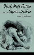 Cover: Black Male Fiction and the Legacy of Caliban - The University Press of Kentucky