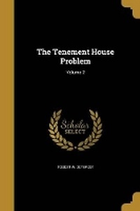 Enlarge image Cover: The Tenement House Problem; Volume 2 - Wentworth Press
