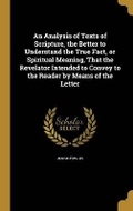 Cover: An Analysis of Texts of Scripture, the Better to Understand the True Fact, or Spiritual Meaning, That the Revelator Intended to Convey to the Reader by Means of the Letter - Wentworth Press