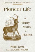 Cover: Pioneeer Life or Thirty Years a Hunter - Stackpole Books