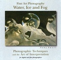Cover: Fine Art Photography, Water, Ice and Fog - Stackpole Books