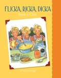 Cover: Flicka, Ricka, Dicka Bake a Cake - Albert Whitman & Company