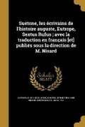 Cover: Suetone, les ecrivains de l'histoire auguste, Eutrope, Sextus Rufus; avec la traduction en francais [et] publies sous la direction de M. Nisard - Wentworth Press