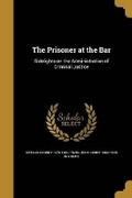 Cover: The Prisoner at the Bar - Wentworth Press