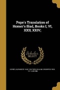 Cover: Pope's Translation of Homer's Iliad, Books I, VI, XXII, XXIV; - Wentworth Press