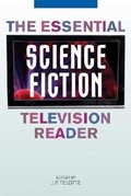Cover: The Essential Science Fiction Television Reader - The University Press of Kentucky