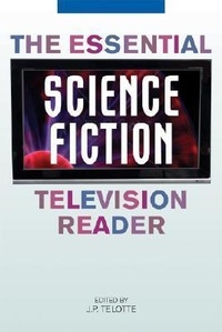 Enlarge image Cover: The Essential Science Fiction Television Reader - The University Press of Kentucky
