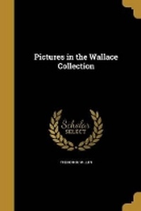 Enlarge image Cover: Pictures in the Wallace Collection - Wentworth Press