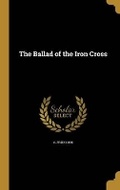 Cover: The Ballad of the Iron Cross - Wentworth Press