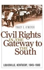 Cover: Civil Rights in the Gateway to the South - The University Press of Kentucky