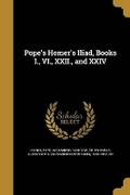 Cover: Pope's Homer's Iliad, Books I., VI., XXII., and XXIV - Wentworth Press