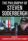 Cover: The Philosophy of Steven Soderbergh - The University Press of Kentucky