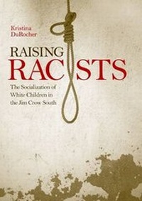 Enlarge image Cover: Raising Racists - The University Press of Kentucky