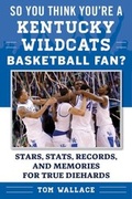 Cover: So You Think You're a Kentucky Wildcats Basketball Fan? - Sports Publishing