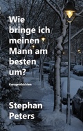 Cover: Wie bringe ich meinen Mann am besten um? - Books on Demand