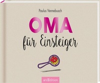 Abbildung von: Oma für Einsteiger - arsEdition