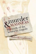 Cover: Murder and Madness - The University Press of Kentucky