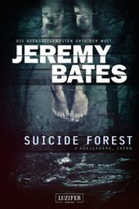 Abbildung von: SUICIDE FOREST (Die beängstigendsten Orte der Welt) - Luzifer-Verlag