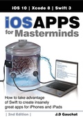 Cover: iOS Apps for Masterminds, 2nd Edition - John D Gauchat