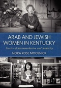 Cover: Arab and Jewish Women in Kentucky - The University Press of Kentucky