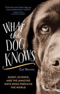 Cover: What the Dog Knows - Scribe Publications