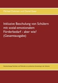 Cover: Inklusive Beschulung von Sch&uuml;lern mit sozial-emotionalem F&ouml;rderbedarf - aber wie? (Gesamtausgabe) - BoD - Books on Demand
